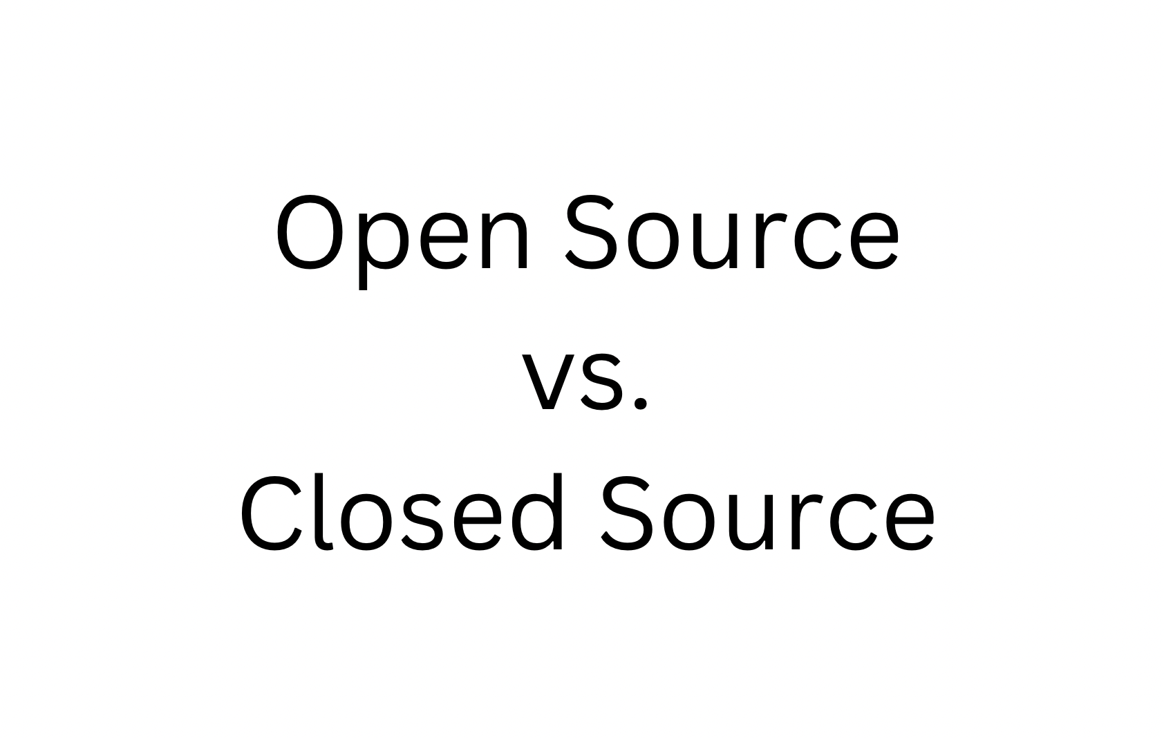 Open Source vs. Closed Source Proprietary Software A Never